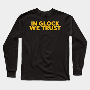 in glock we trust Long Sleeve T-Shirt